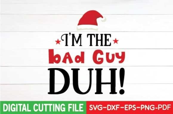 I m the Bad Guy Duh Svg