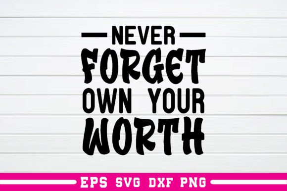 Never Forget Own Your Worth Svg