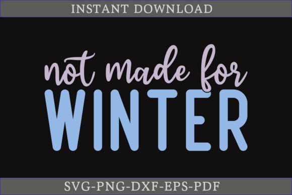 Not Made for Winter Shirt SVG: A Designer Review