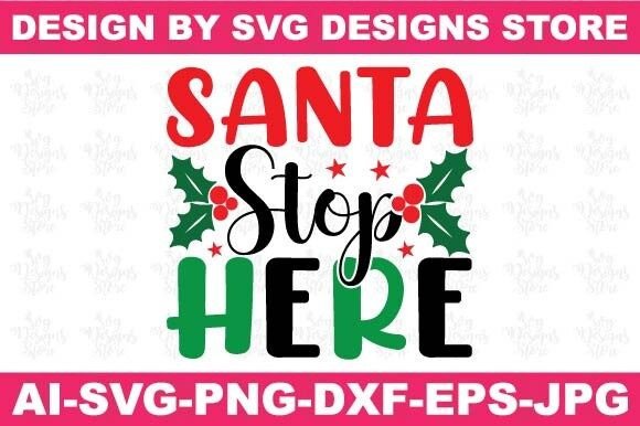 Santa Stop Here Christmas Svg Png Design