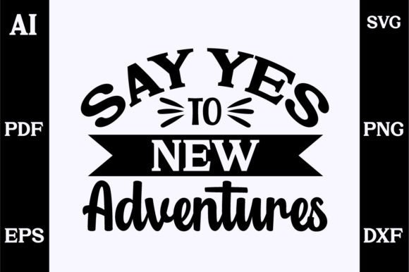 Say Yes to New Adventures SVG Design